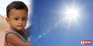 වයස අවුරුදු පහට අඩු දරුවන් හිරු එළියෙන් ආරක්ෂා කර ගත යුතුයි